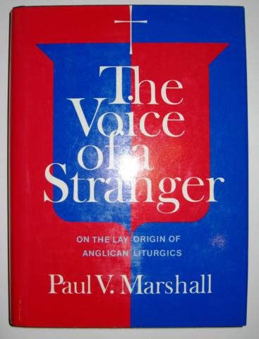 Stock image for The Voice of a Stranger: On the Lay Origin of Anglican Liturgies for sale by Thomas Rightmyer