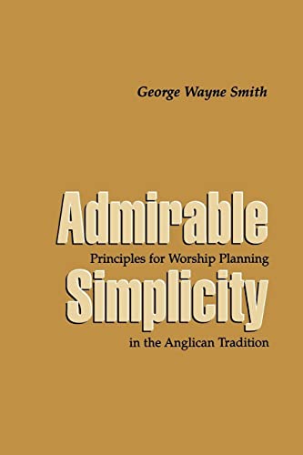 9780898692617: Admirable Simplicity: Principles for Worship Planning in the Anglican Tradition