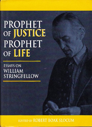 Beispielbild fr Prophet of Justice, Prophet of Life: Essays on William Stringfellow zum Verkauf von Hilltop Book Shop