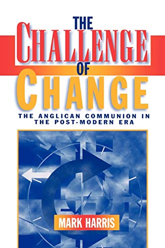 9780898692778: The Challenge of Change: The Anglican Communion in the Post-Modern Era