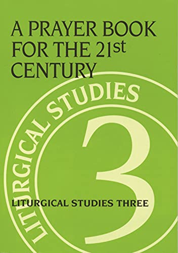 Stock image for A Prayer Book for the 21st Century: Liturgical Studies Three (Liturgical Studies (Church Publishing)) for sale by The Book House, Inc.  - St. Louis