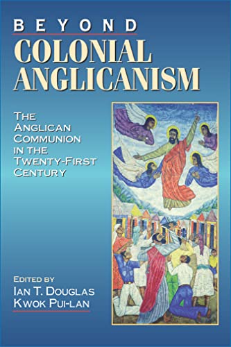 Imagen de archivo de Beyond Colonial Anglicanism: The Anglican Communion in the Twenty-First Century a la venta por Zoom Books Company