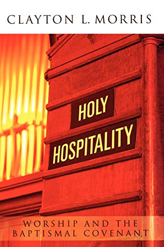 Beispielbild fr Holy Hospitality: Worship and the Baptismal Covenant zum Verkauf von SecondSale