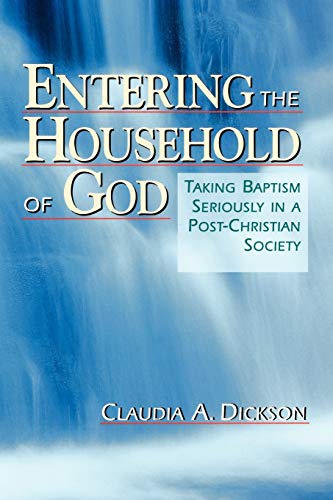 Entering the Household of God: Taking Baptism Seriously in a Post-Christian Society