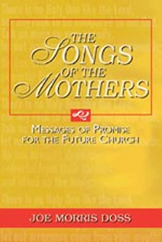 Stock image for The Songs of the Mothers : Messages of Promise for the Future Church for sale by Better World Books: West