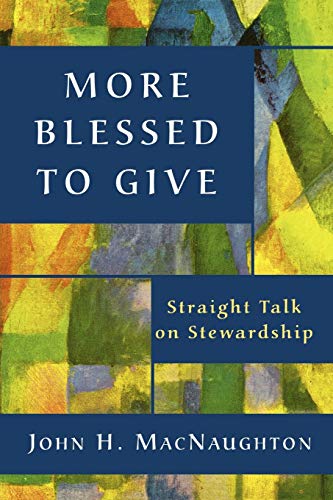 Beispielbild fr More Blessed to Give: Straight Talk on Stewardship zum Verkauf von Wonder Book