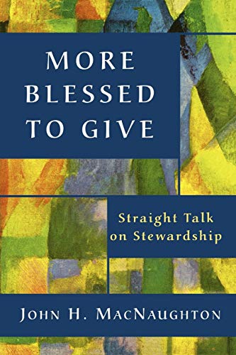 Imagen de archivo de More Blessed to Give: Straight Talk on Stewardship a la venta por Wonder Book