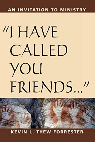 Beispielbild fr I Have Called You Friends: An Invitation to Ministry zum Verkauf von Wonder Book