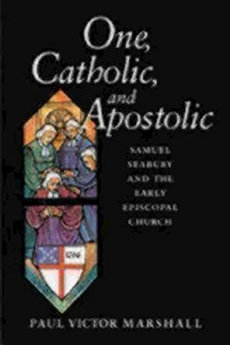 Beispielbild fr One, Catholic, and Apostolic: Samuel Seabury and the Early Episcopal Church zum Verkauf von Books of the Smoky Mountains