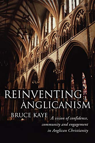 Stock image for Reinventing Anglicanism: A Vision of Confidence, Community and Engagement in Anglican Christianity for sale by ThriftBooks-Dallas