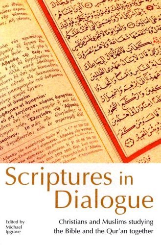 Stock image for Scriptures In Dialogue: Christians And Muslims Studying The Bible And The Qur'an Together for sale by HPB-Ruby