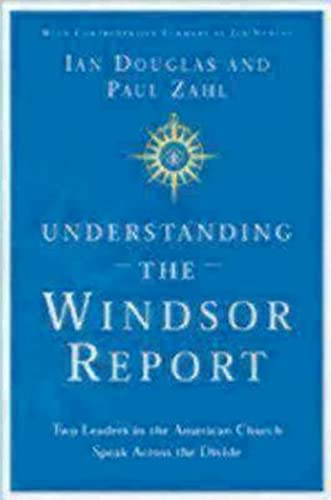 Stock image for Understanding the Windsor Report: Two Leaders in the American Church Speak Across the Divide for sale by Wonder Book