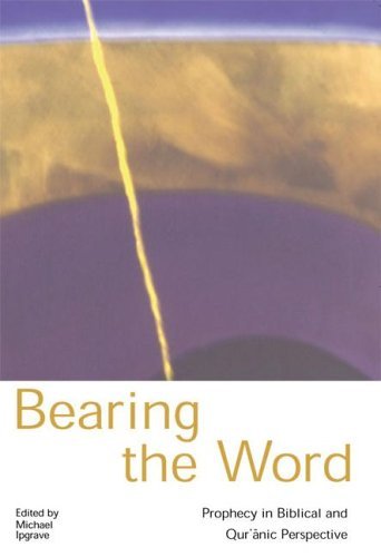 Stock image for Bearing the Word: Prophecy in the Biblical And Qu'ranic Perspective for sale by HPB-Red