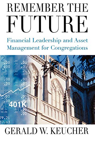 Stock image for Remember the Future: Financial Leadership and Asset Management for Congregations for sale by SecondSale
