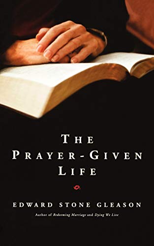 Beispielbild fr The Prayer-Given Life zum Verkauf von Better World Books