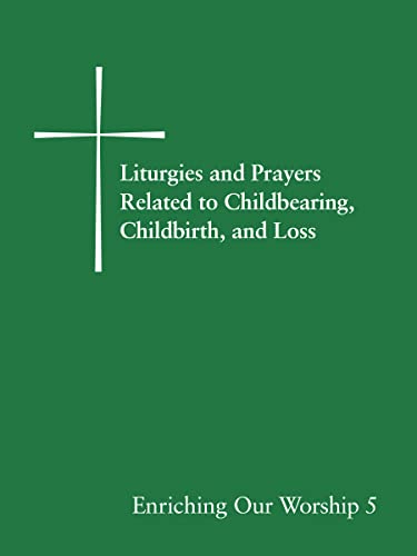 Beispielbild fr Liturgies and Prayers Related to Childbearing, Childbirth, and Loss: Enriching Our Worship 5 zum Verkauf von Goodwill