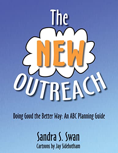 Stock image for The New Outreach : Doing Good the Better Way: an ABC Planning Guide for sale by Better World Books
