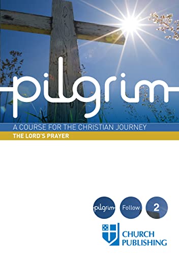 Imagen de archivo de Pilgrim - The Lord's Prayer: A Course for the Christian Journey a la venta por Open Books