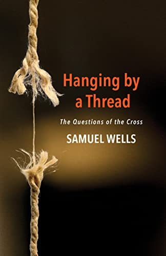 Stock image for Hanging by a Thread: The Questions of the Cross for sale by ThriftBooks-Atlanta