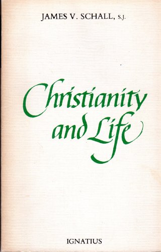 Christianity and Life (9780898700046) by Schall, James V.