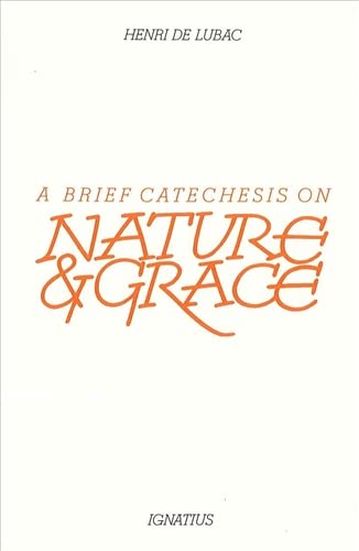 A Brief Catechesis on Nature and Grace. Translated by Brother Richard Arnandez