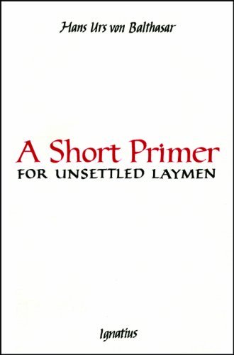 Short Primer for Unsettled Laymen (9780898700374) by Hans Urs Von Balthasar