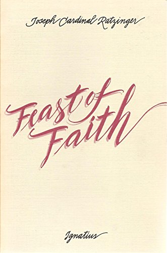 The Feast of Faith: Approaches to a Theology of the Liturgy