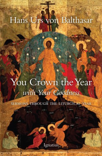 Stock image for You Crown the Year with Your Goodness: Sermons Throughout the Liturgical Year for sale by ThriftBooks-Dallas