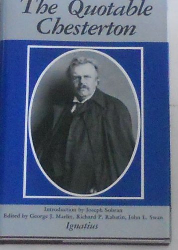 

The Quotable Chesterton: A Topical Compilation of the Wit, Wisdom and Satire of G.K. Chesterton