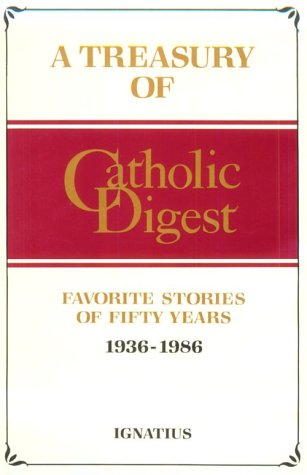 Beispielbild fr A Treasury of Catholic Digest : Favorite Stories of Fifty Years, 1936-1986 zum Verkauf von Better World Books