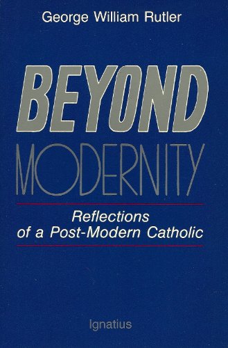 Beispielbild fr Beyond Modernity: Reflections of a Post-Modern Catholic zum Verkauf von ThriftBooks-Atlanta