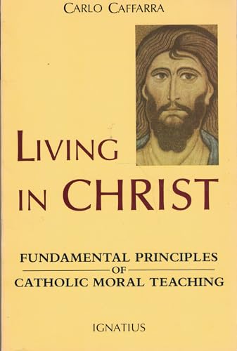 9780898701609: Living in Christ: Fundamental Principles of Catholic Moral Teaching
