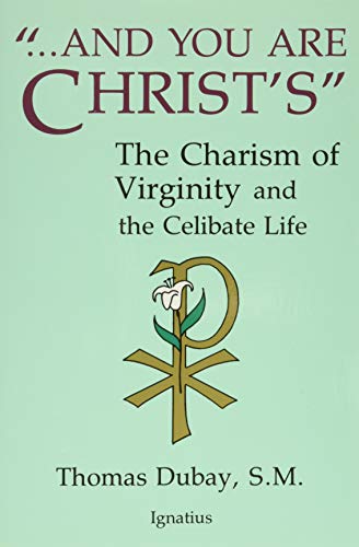Stock image for And You Are Christ's: The Charism of Virginity and the Celibate Life for sale by SecondSale
