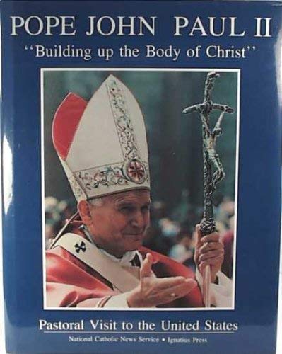 Stock image for Pope John Paul II in America : "Building up the Body of Christ": Pastoral Visit to the United States for sale by Better World Books: West