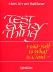 9780898701968: Test Everything: Hold Fast to What is Good: An Interview with Hans Urs Von Balthasar