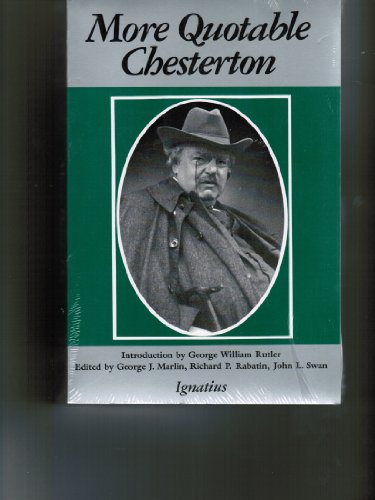 Beispielbild fr More Quotable Chesterton: A Topical Compilation of the Wit, Wisdom, and Satire of G.K. Chesterton zum Verkauf von Windows Booksellers