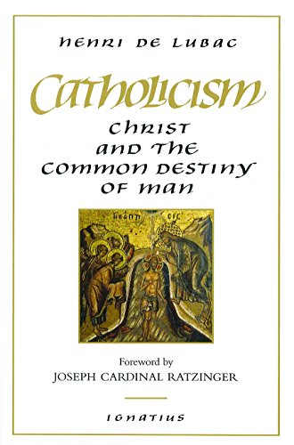 Stock image for Catholicism: Christ and the Common Destiny of Man for sale by Indiana Book Company