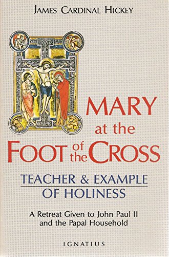 Stock image for Mary at the Foot of the Cross: Teacher Example of Holiness: A Retreat Given to John Paul II and the Papal Household for sale by Front Cover Books