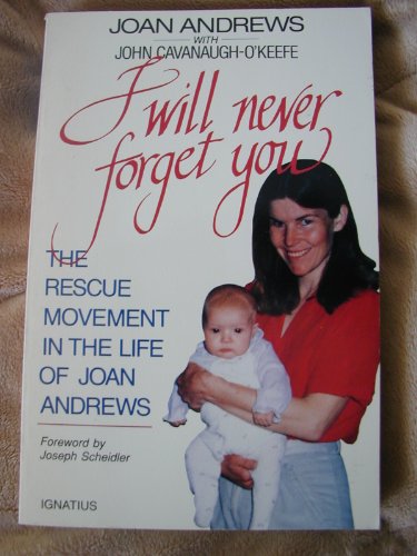 Stock image for I Will Never Forget You: The Rescue Movement in the Life of Joan Andrews for sale by Wonder Book