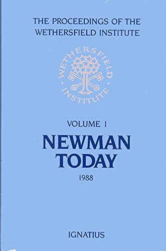 Beispielbild fr Newman Today : Papers Presented at a Conference on John Henry Cardinal Newman, Sponsored by the Wethersfield Institute, NYC October 14-15, 1988 zum Verkauf von Better World Books