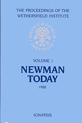 Imagen de archivo de Newman Today : Papers Presented at a Conference on John Henry Cardinal Newman, Sponsored by the Wethersfield Institute, NYC October 14-15, 1988 a la venta por Better World Books
