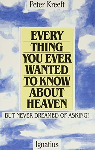 Beispielbild fr Everything You Ever Wanted to Know About Heaven: But Never Dreamed of Asking zum Verkauf von Reliant Bookstore