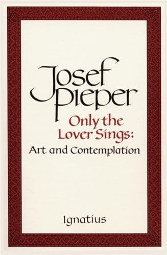 Imagen de archivo de Only the Lover Sings : Art and Contemplation a la venta por Better World Books