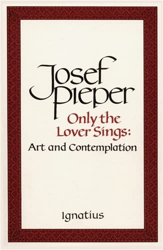 Stock image for Only the Lover Sings: Art and Contemplation for sale by ThriftBooks-Dallas