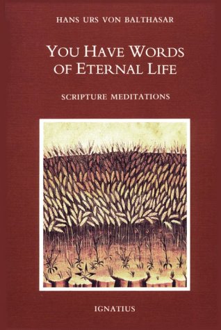 You Have Words of Eternal Life: Scripture Meditations (9780898703085) by Von Balthasar, Fr. Hans Urs