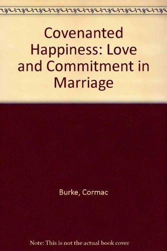 Stock image for Covenanted Happiness : Love and Commitment in Marriage for sale by Better World Books: West