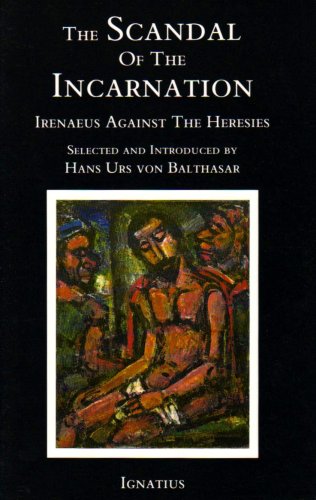 Stock image for Scandal of the Incarnation: Irenaeus Against the Heresies for sale by Half Price Books Inc.