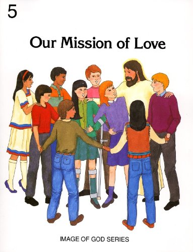 Imagen de archivo de Image of God: Our Mission of Love - Grade 5 Student Text (No 5) a la venta por SecondSale