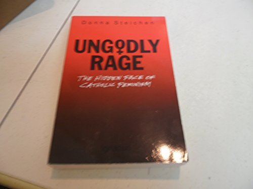 Stock image for Ungodly Rage: The Hidden Face of Catholic Feminism for sale by Front Cover Books