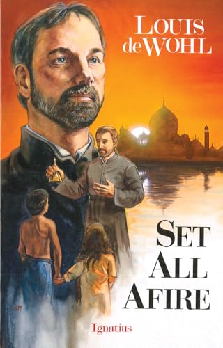 Set All Afire: A Novel of St. Francis Xavier (9780898703511) by De Wohl, Louis